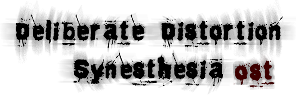 OST Deliberate Distortion: Synesthesia - Сознательное Искажение: Синестезия